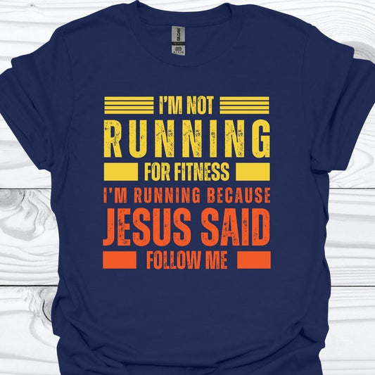 I'M RUNNING BECAUSE JESUS SAID FOLLOW ME T-Shirt