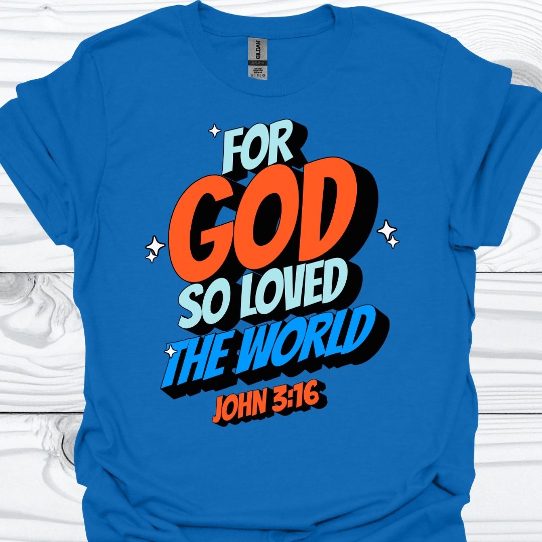 FOR GOD SO LOVED THE WORLD T-Shirt
