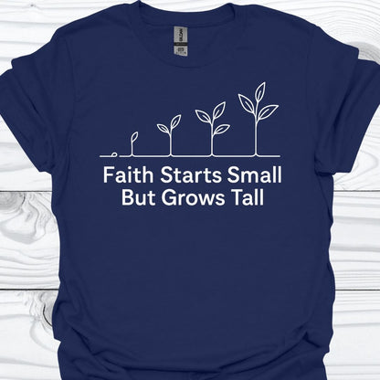FAITH STARTS SMALL T-Shirt