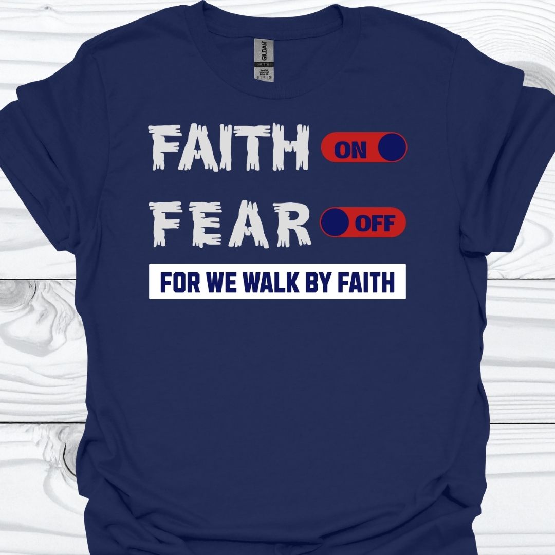 FAITH ON, FEAR OFF T-Shirt