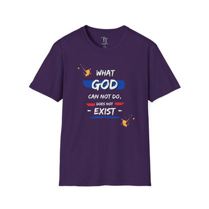 What GOD Can Not Do, Does Not Exist Unisex  T-Shirt