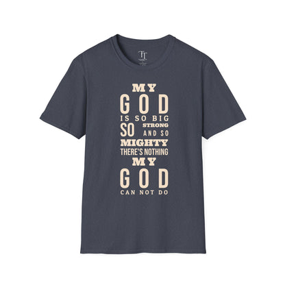 My GOD Is So BIG Unisex T-Shirt