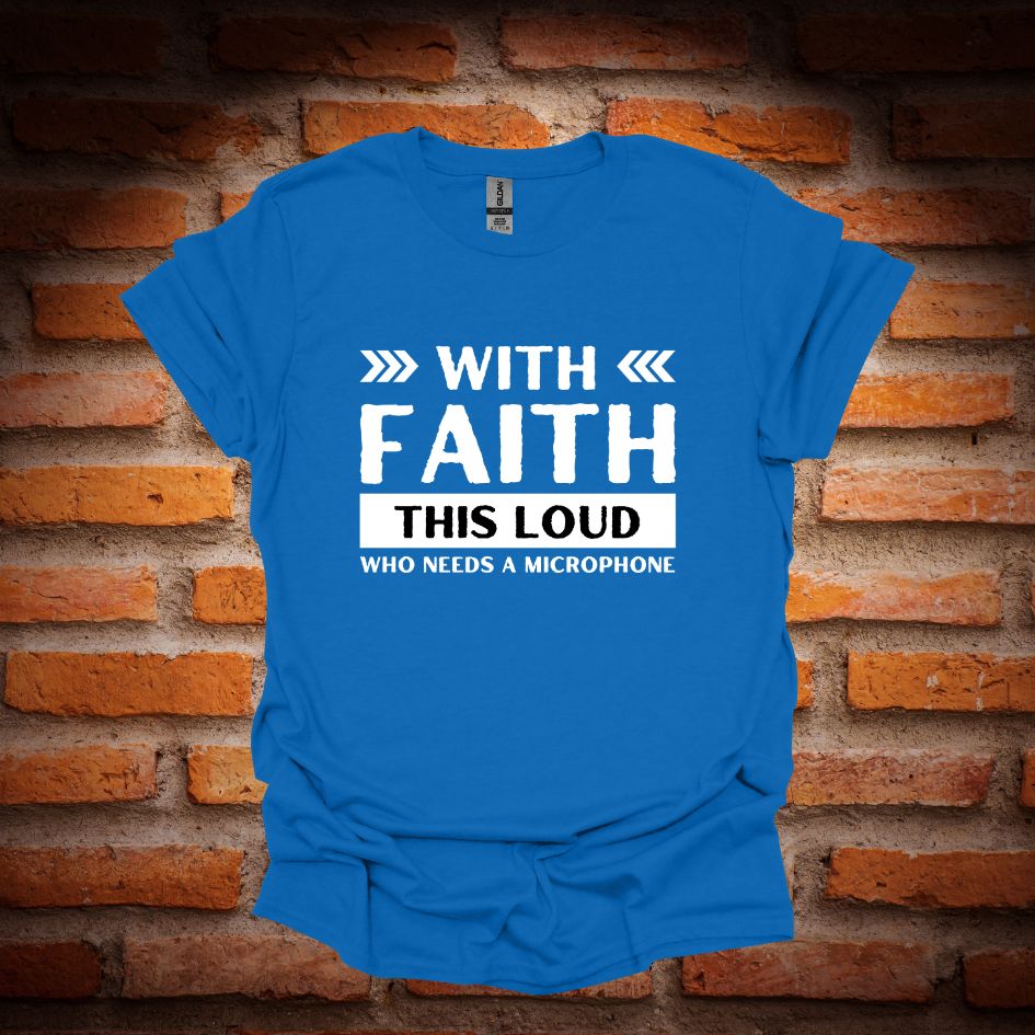 WITH FAITH THIS LOUD T-Shirt