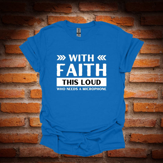 WITH FAITH THIS LOUD T-Shirt