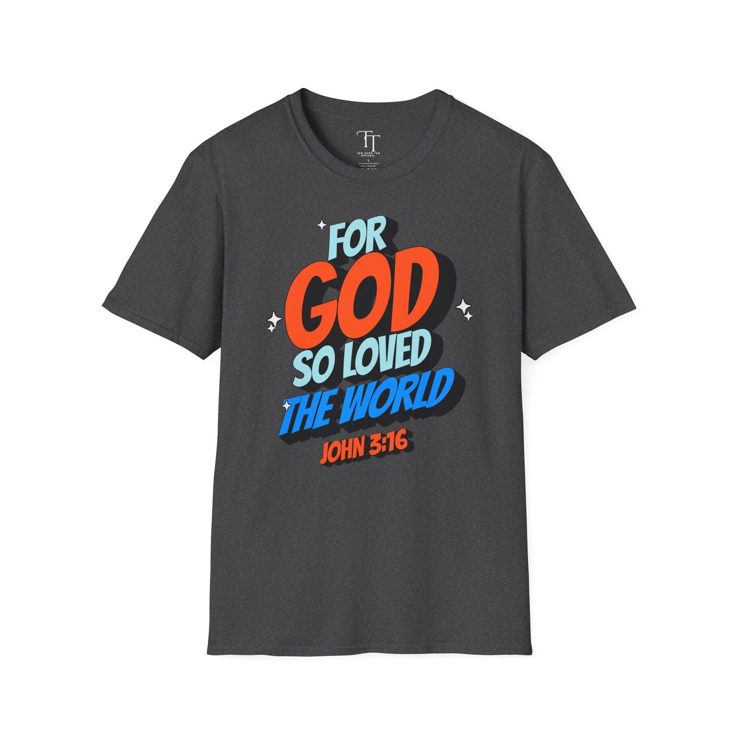 FOR GOD SO LOVED THE WORLD Unisex T-Shirt