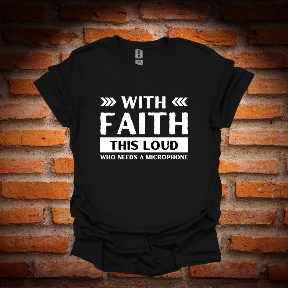 WITH FAITH THIS LOUD T-Shirt