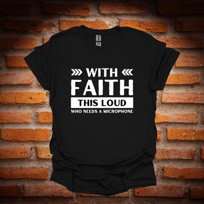 WITH FAITH THIS LOUD T-Shirt
