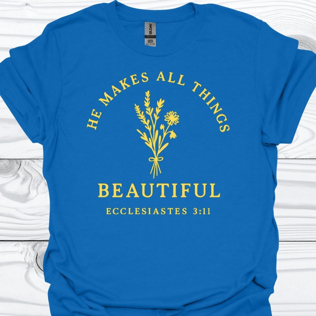 HE MAKES ALL THINGS BEAUTIFUL T-Shirt
