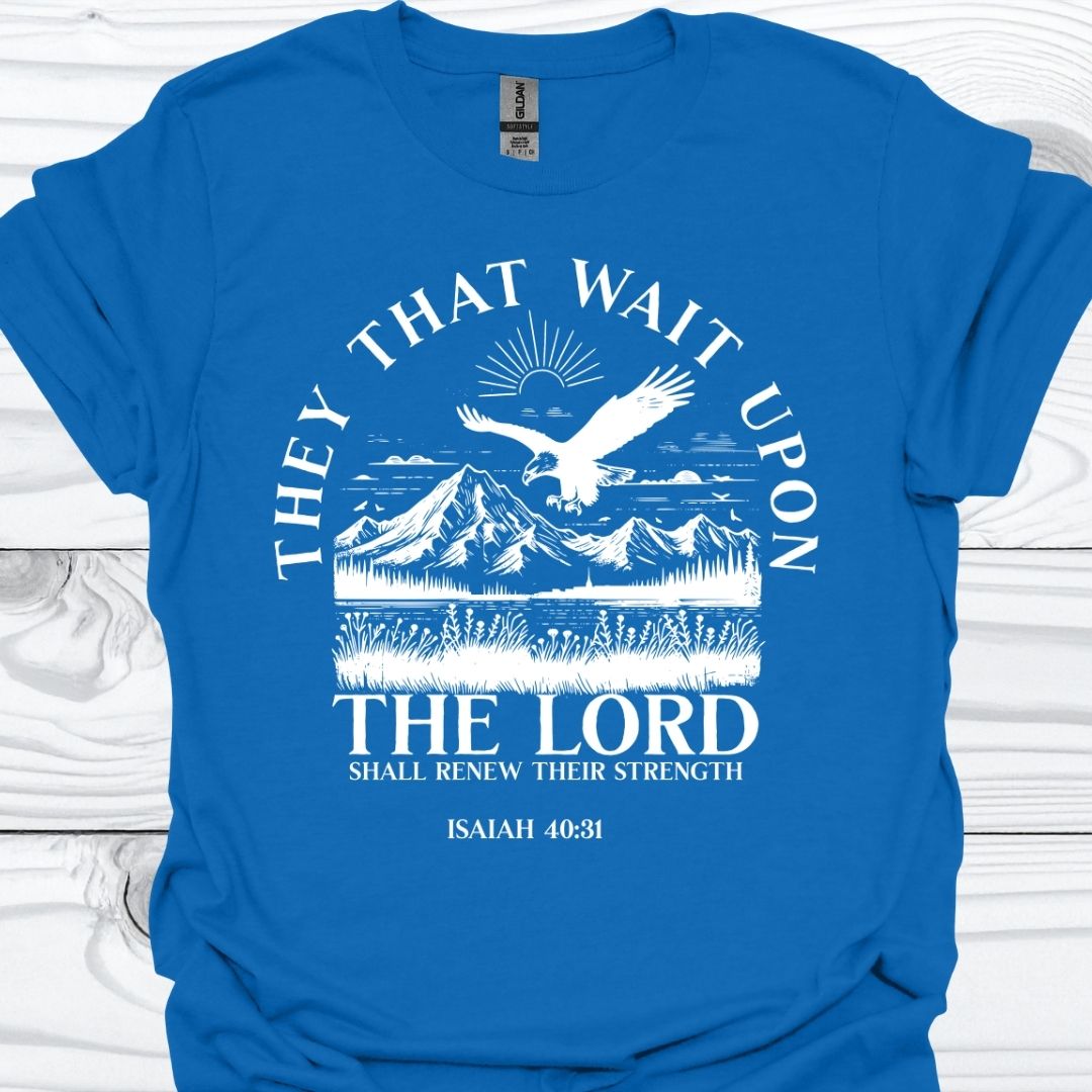 THEY THAT WAIT UPON THE LORD T-Shirt