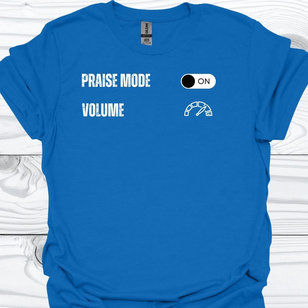 PRAISE MODE ON T-Shirt