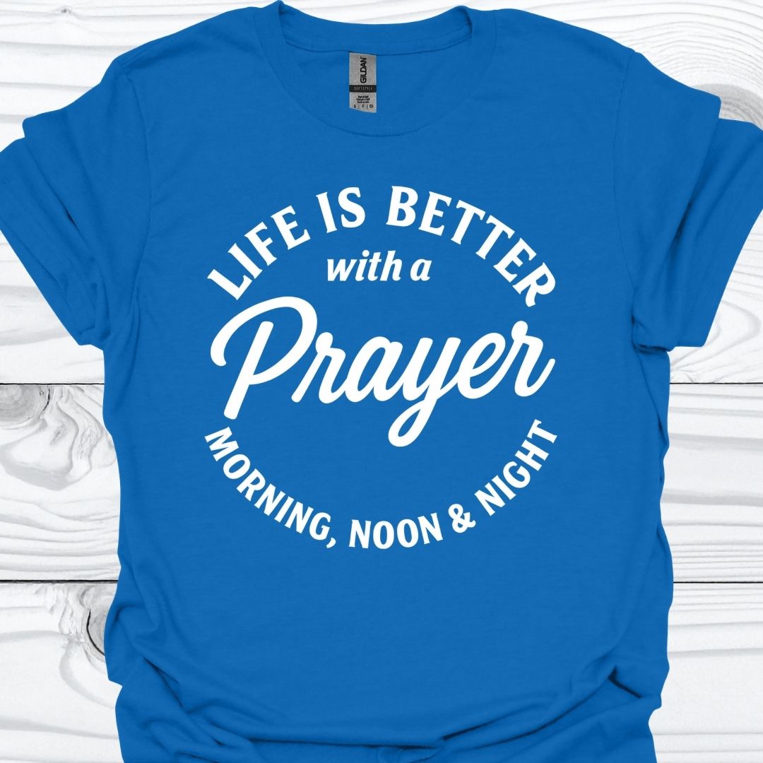 LIFE IS BETTER WITH A PRAYER T-Shirt