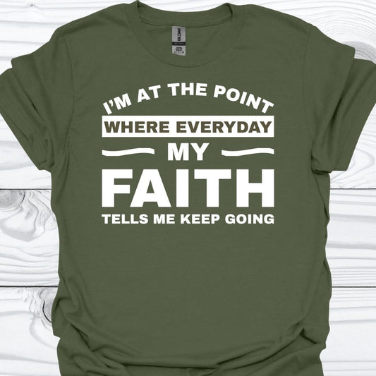 MY FAITH TELLS ME TO KEEP GOING T-Shirt