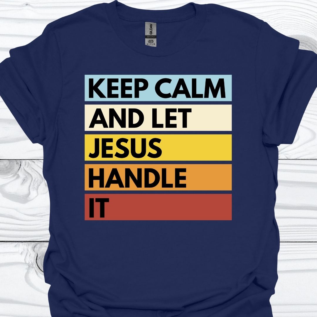 KEEP CALM AND LET JESUS HANDLE IT T-Shirt