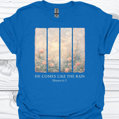 HE COMES LIKE THE RAIN T-Shirt