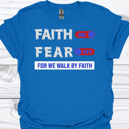 FAITH ON, FEAR OFF T-Shirt