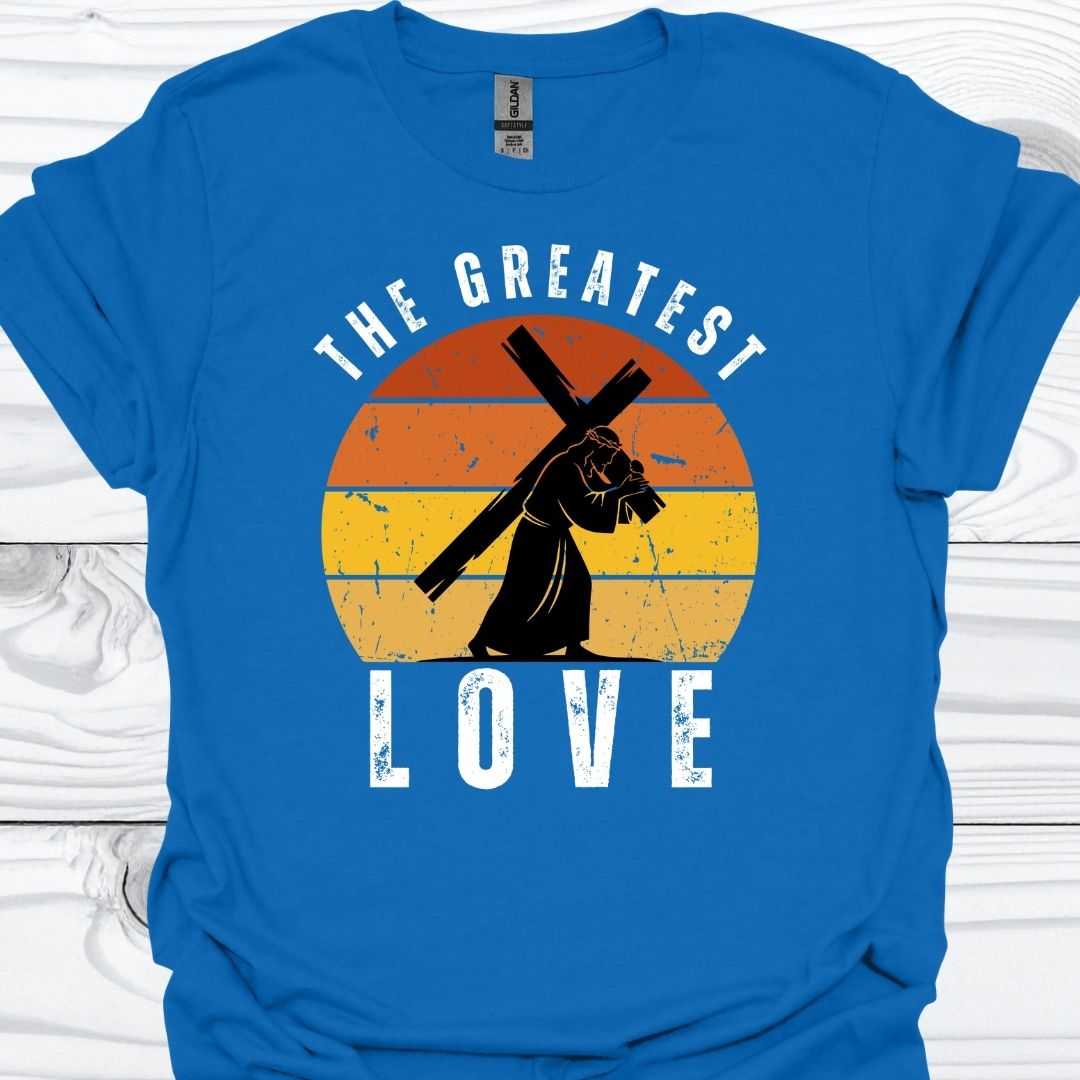 THE GREATEST LOVE T-Shirt