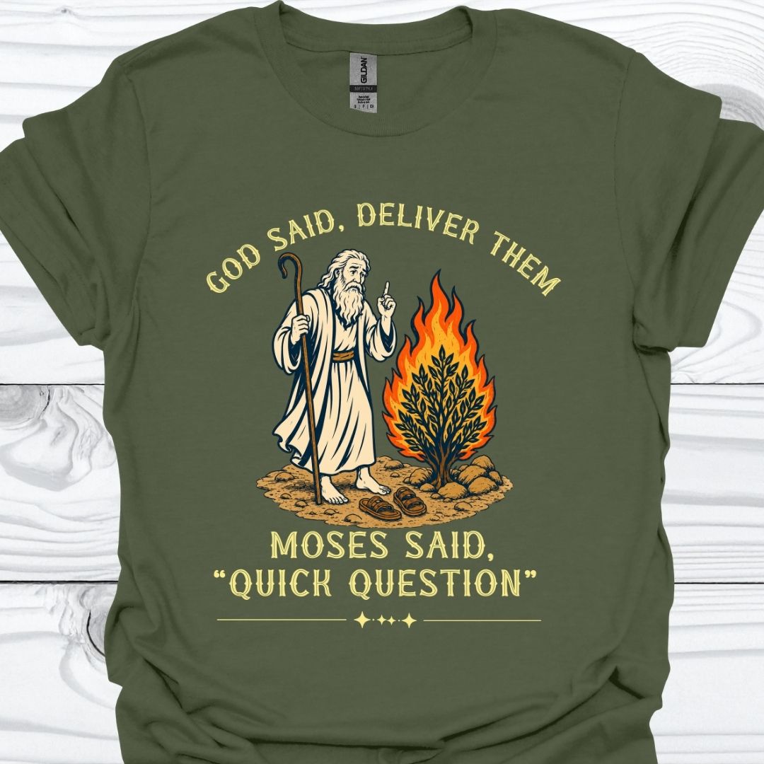 Moses Said Quick Question T-Shirt