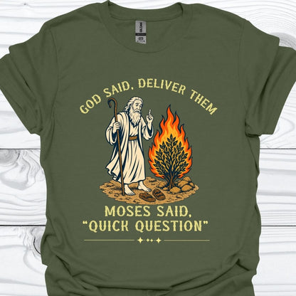 Moses Said Quick Question T-Shirt