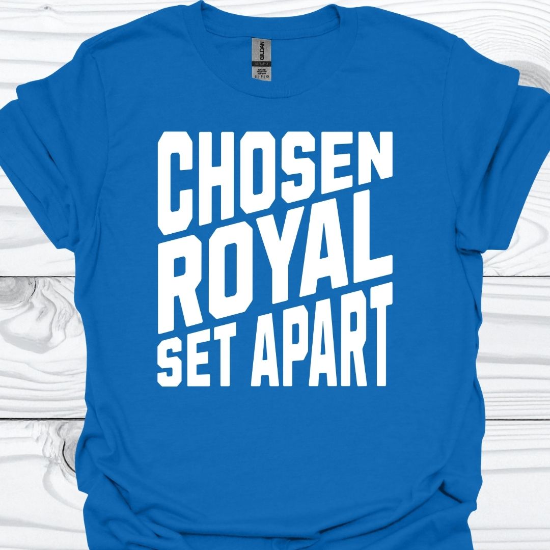 CHOSEN, ROYAL , SET APART T-Shirt