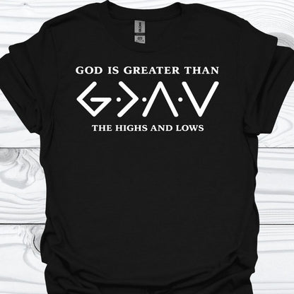 GOD IS GREATER THAN THE HIGHS AND LOWS T-Shirt
