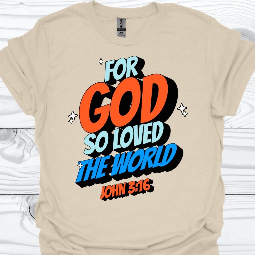 FOR GOD SO LOVED THE WORLD T-Shirt