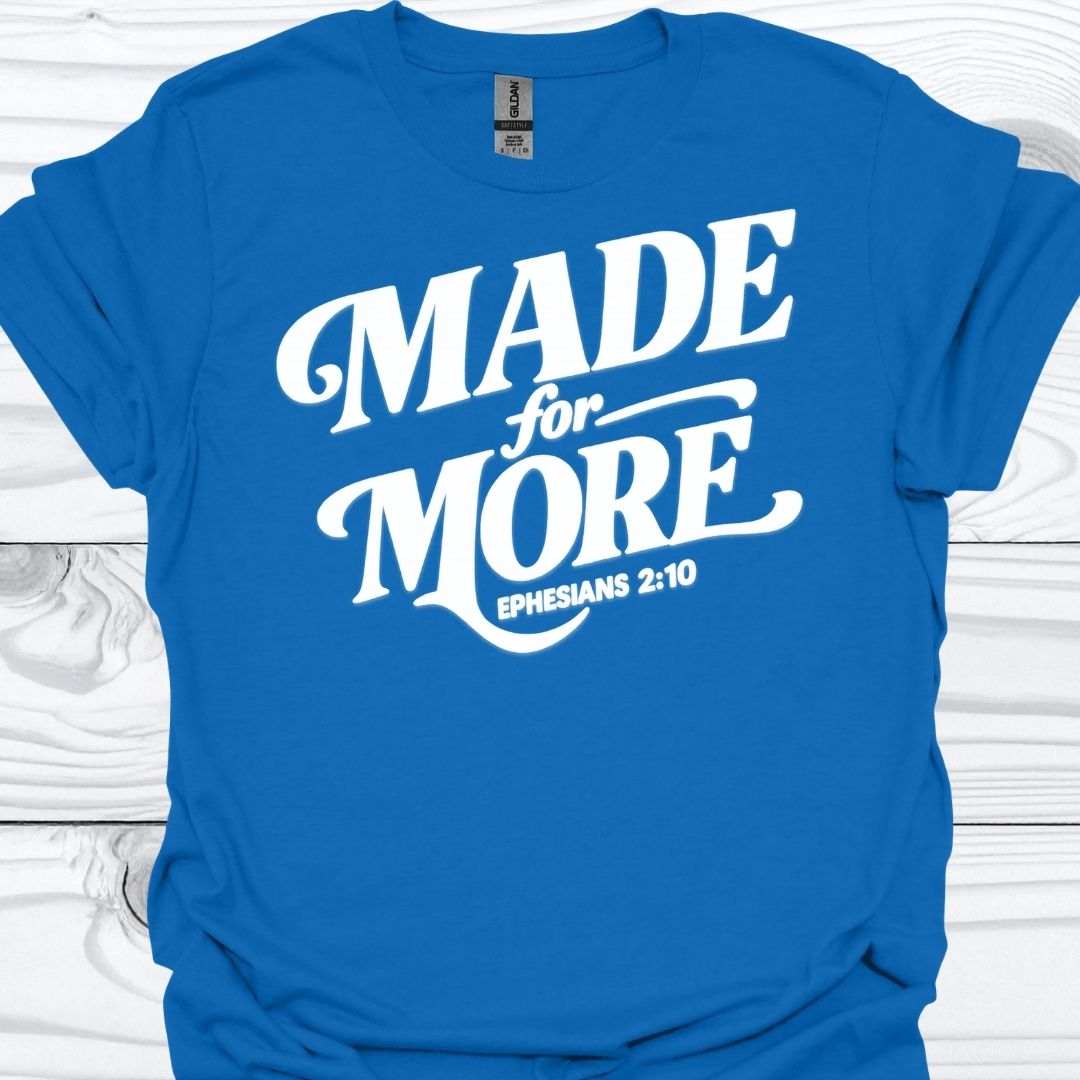 MADE FOR MORE T-Shirt