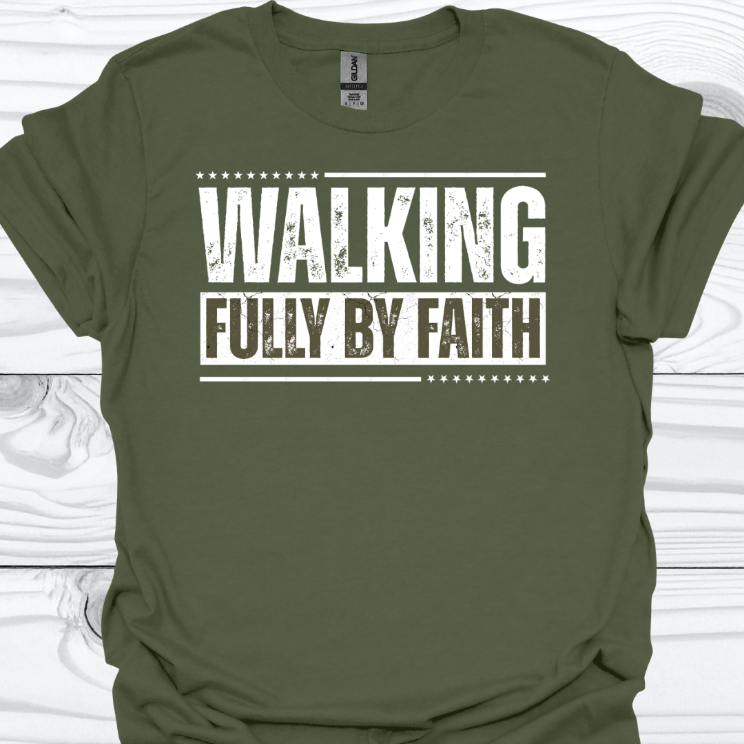 WALKING FULLY BY FAITH T-Shirt