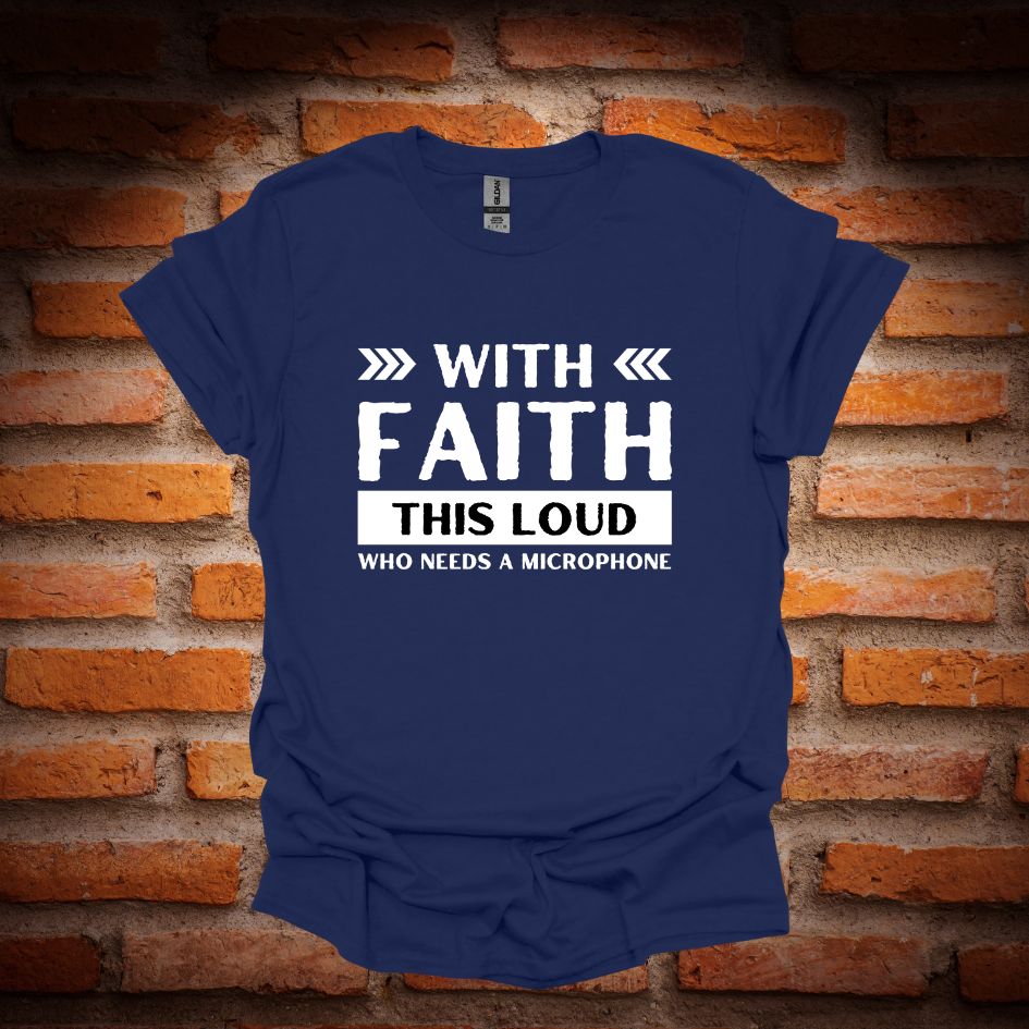 WITH FAITH THIS LOUD T-Shirt