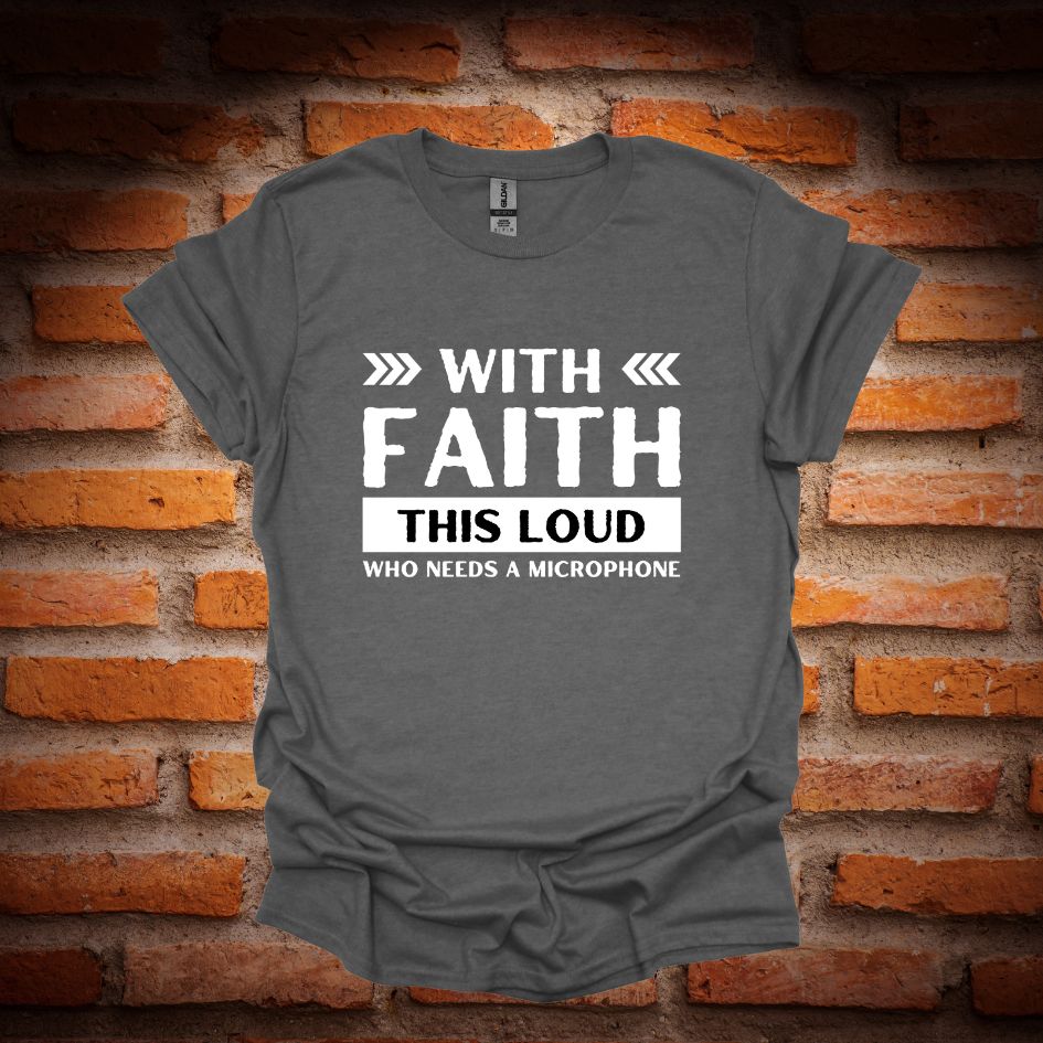 WITH FAITH THIS LOUD T-Shirt