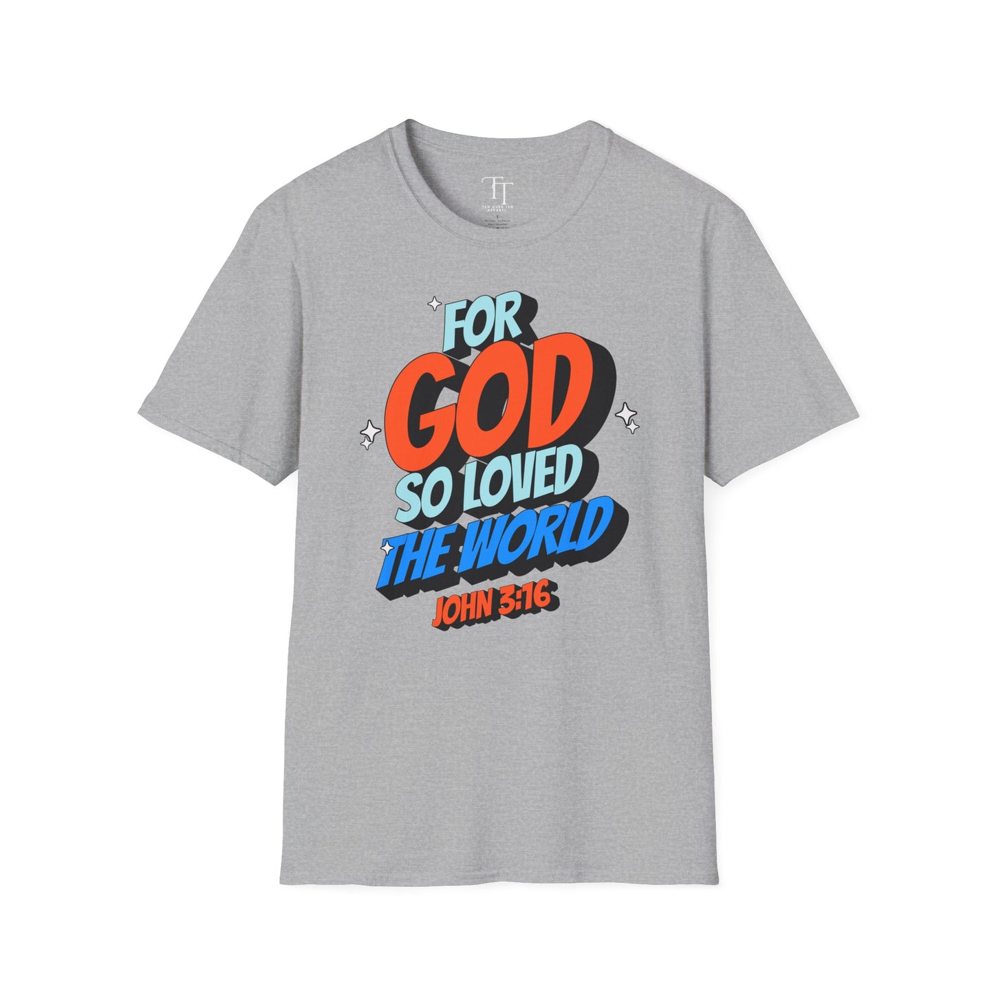 FOR GOD SO LOVED THE WORLD Unisex T-Shirt