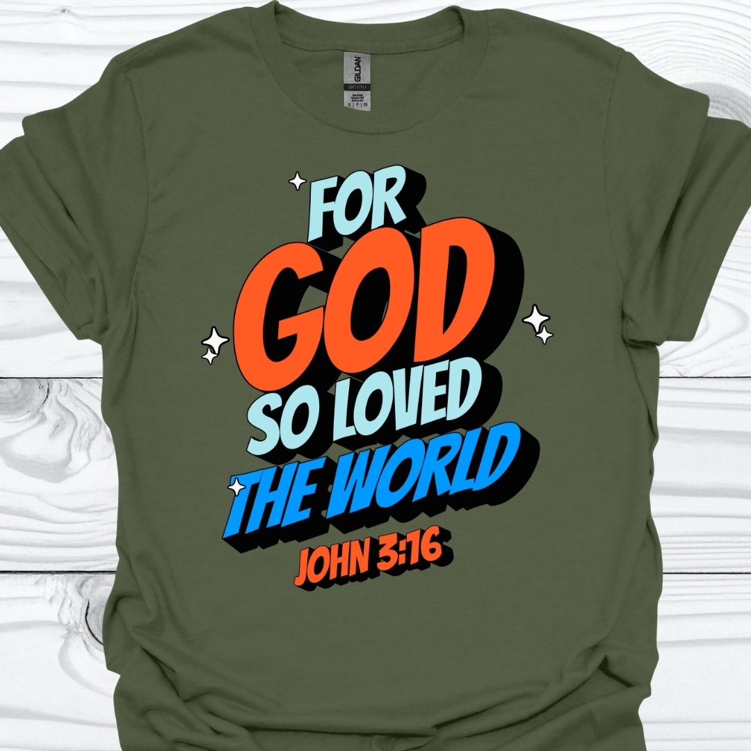 FOR GOD SO LOVED THE WORLD T-Shirt