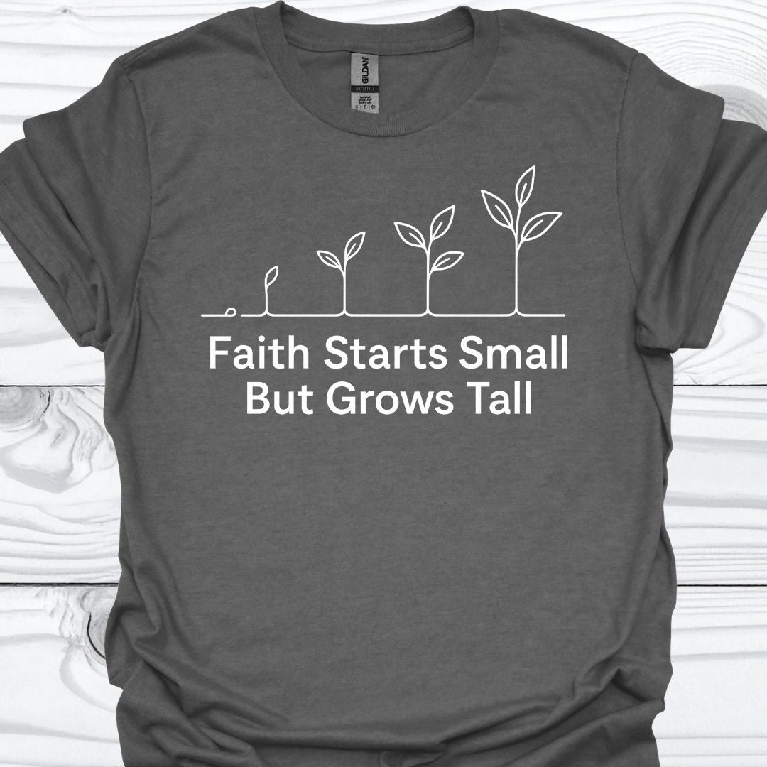 FAITH STARTS SMALL T-Shirt