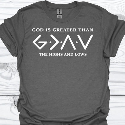 GOD IS GREATER THAN THE HIGHS AND LOWS T-Shirt