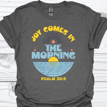 JOY Comes In The Morning T-Shirt