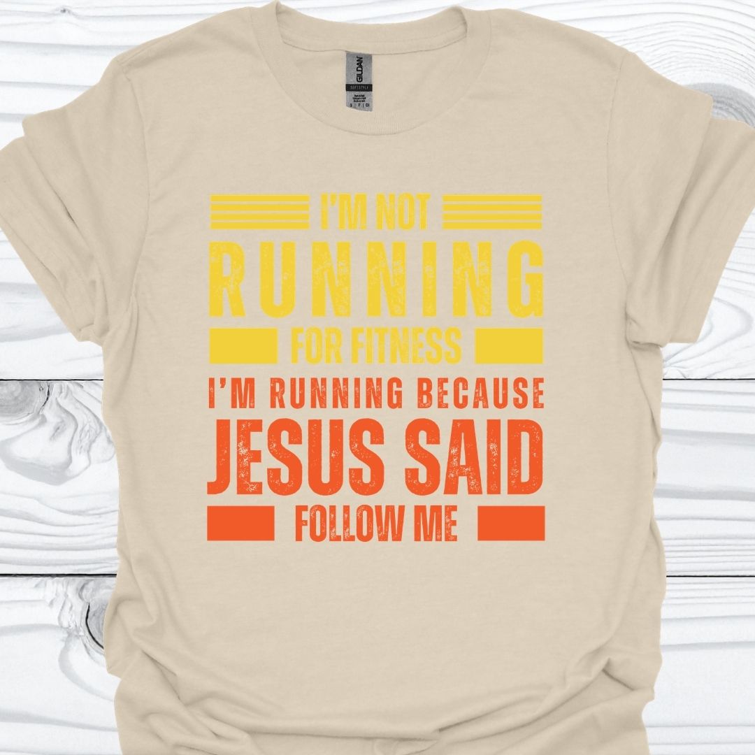 I'M RUNNING BECAUSE JESUS SAID FOLLOW ME T-Shirt
