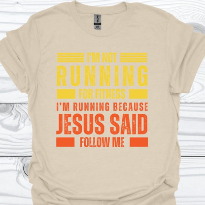I'M RUNNING BECAUSE JESUS SAID FOLLOW ME T-Shirt