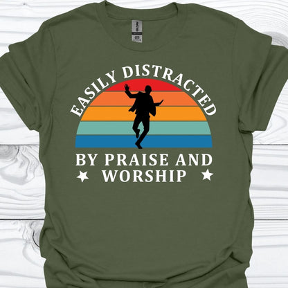 EASILY DISTRACTED BY PRAISE AND WORSHIP T-Shirt