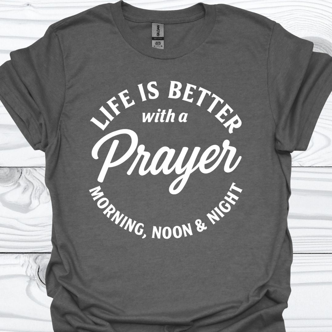 LIFE IS BETTER WITH A PRAYER T-Shirt