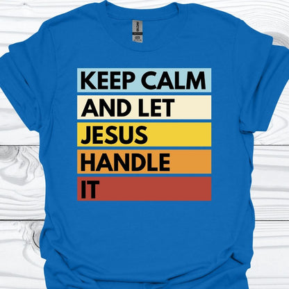 KEEP CALM AND LET JESUS HANDLE IT T-Shirt