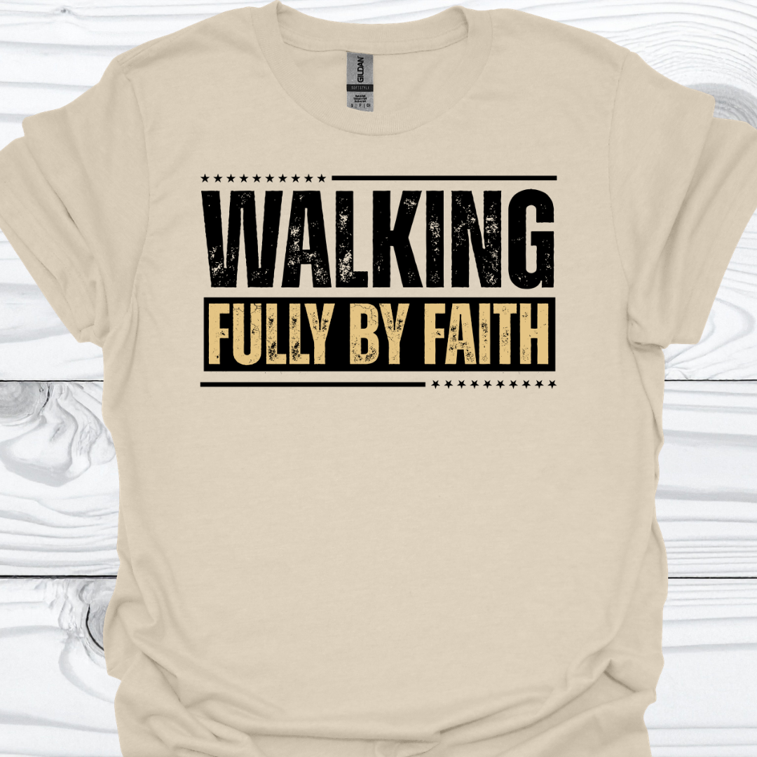 WALKING FULLY BY FAITH T-Shirt