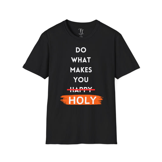 Do What Makes You Holy Unisex T-Shirt