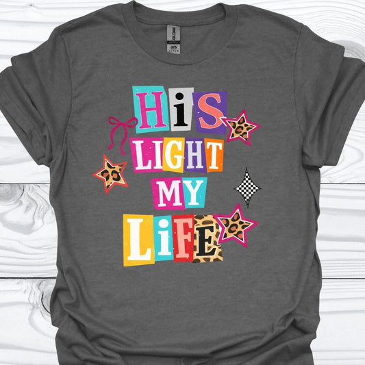 HIS LIGHT MY LIFE T-Shirt