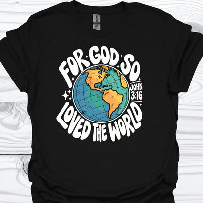 For God so Loved the World T-Shirt