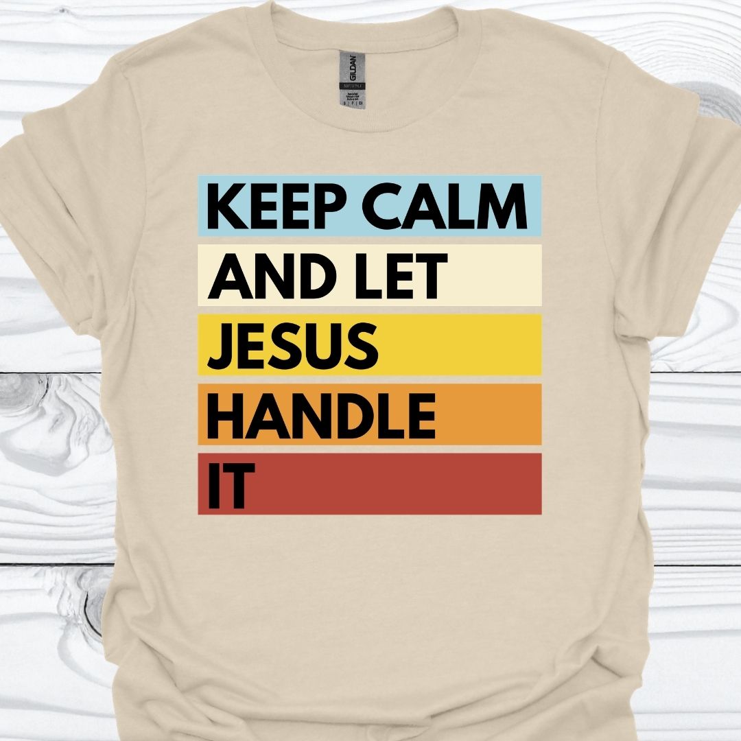 KEEP CALM AND LET JESUS HANDLE IT T-Shirt