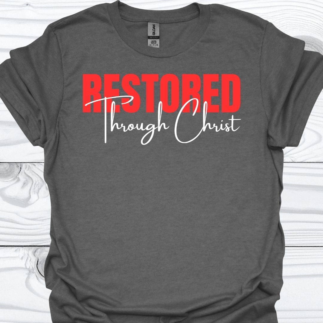 RESTORED THROUGH CHRIST T-Shirt