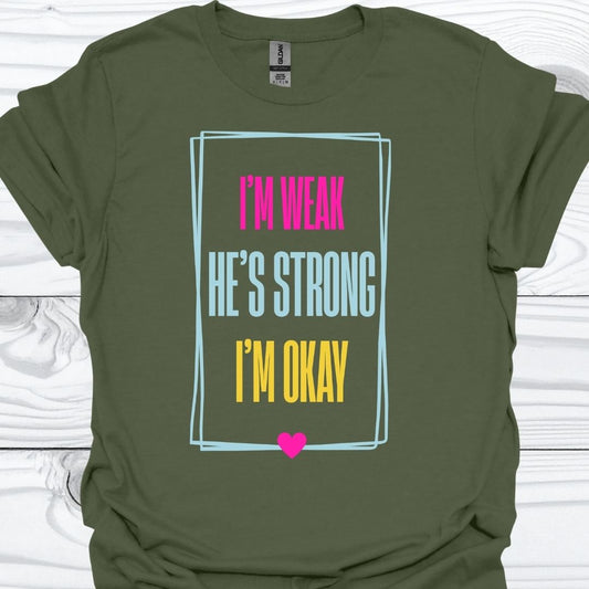 I'M WEAK HE'S STRONG T-Shirt
