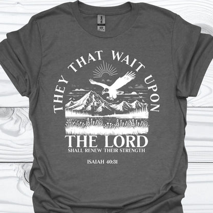 THEY THAT WAIT UPON THE LORD T-Shirt