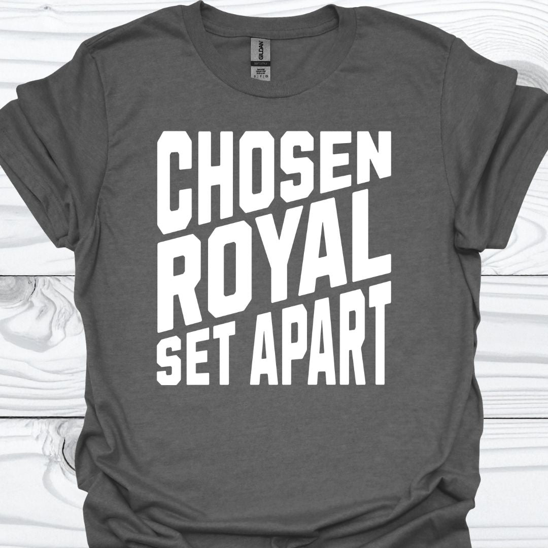CHOSEN, ROYAL , SET APART T-Shirt