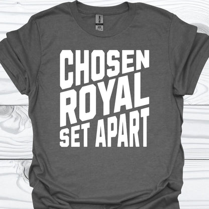 CHOSEN, ROYAL , SET APART T-Shirt