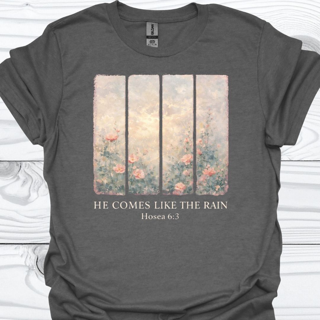 HE COMES LIKE THE RAIN T-Shirt